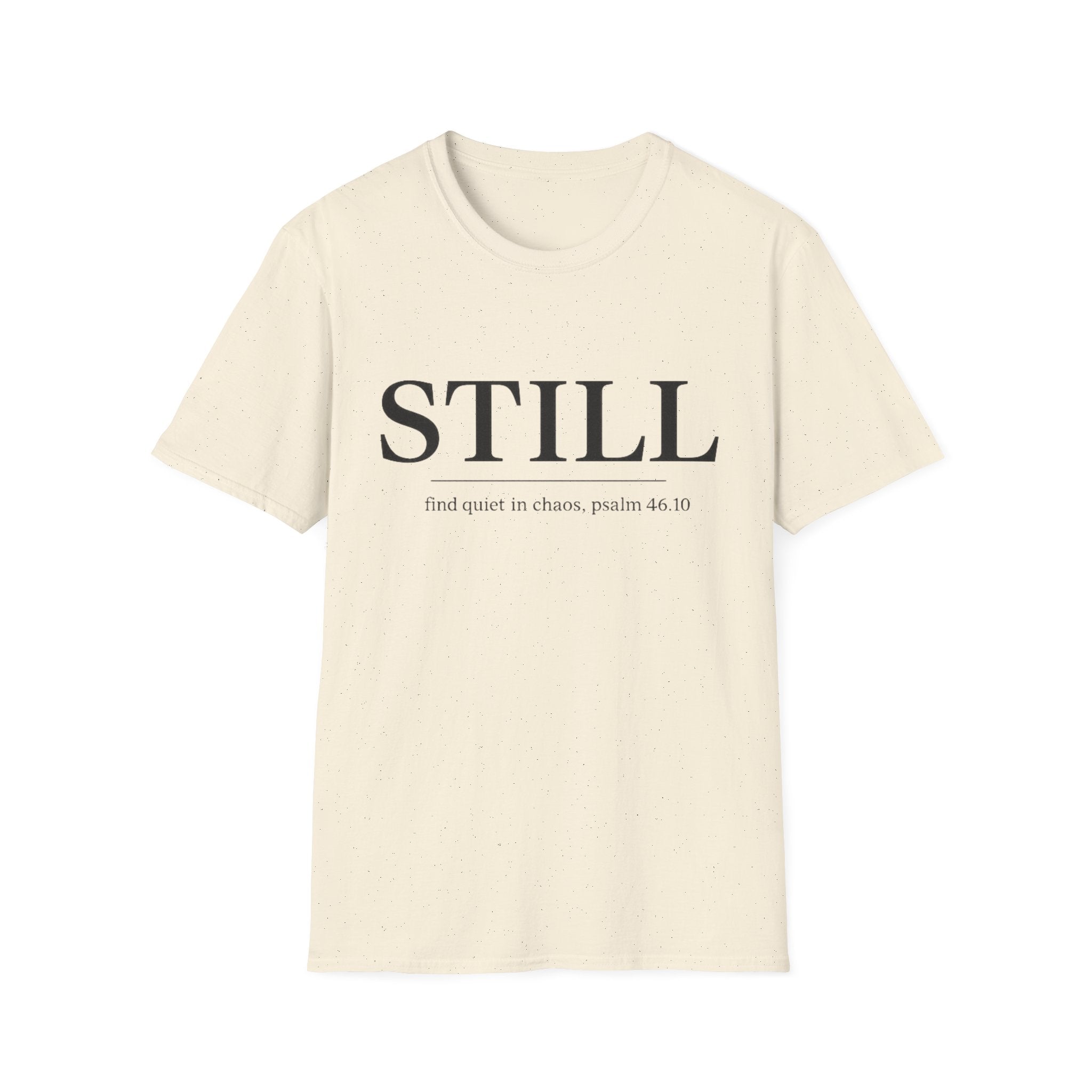 Still. Find Quiet in Chaos T-shirt