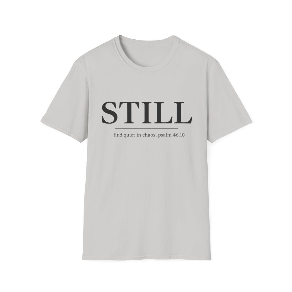 Still. Find Quiet in Chaos T-shirt