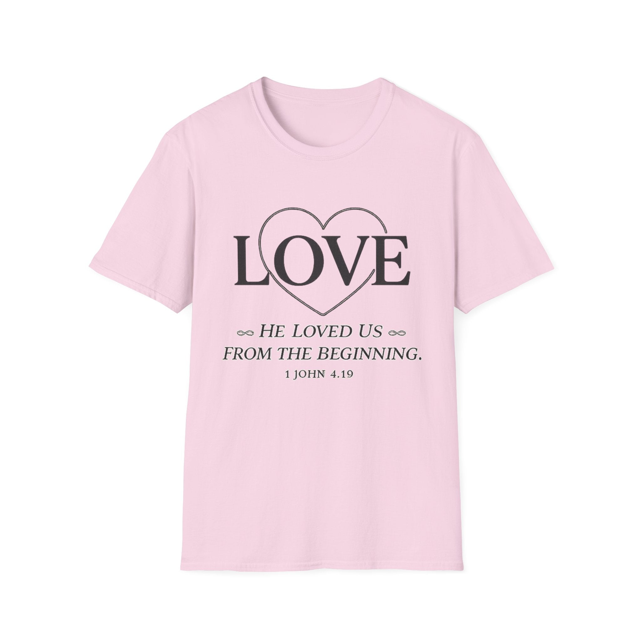 Love. He Loved Us From the Beginning T-shirt