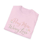Pray More, Worry Less T-Shirt