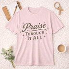 Praise Through it All T-Shirt