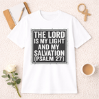 The Lord is My Light and Salvation T-shirt