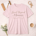 Loved Beyond Measure T-Shirt