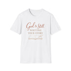 God is Still Writing My Story T-Shirt