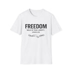 Freedom. Walk In True Liberty T-shirt