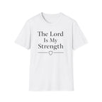 The Lord Is My Strength T-Shirt