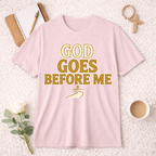 God Goes Before Me T-shirt
