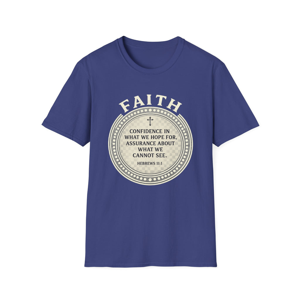 Faith. Confidence In What We Hope For T-shirt