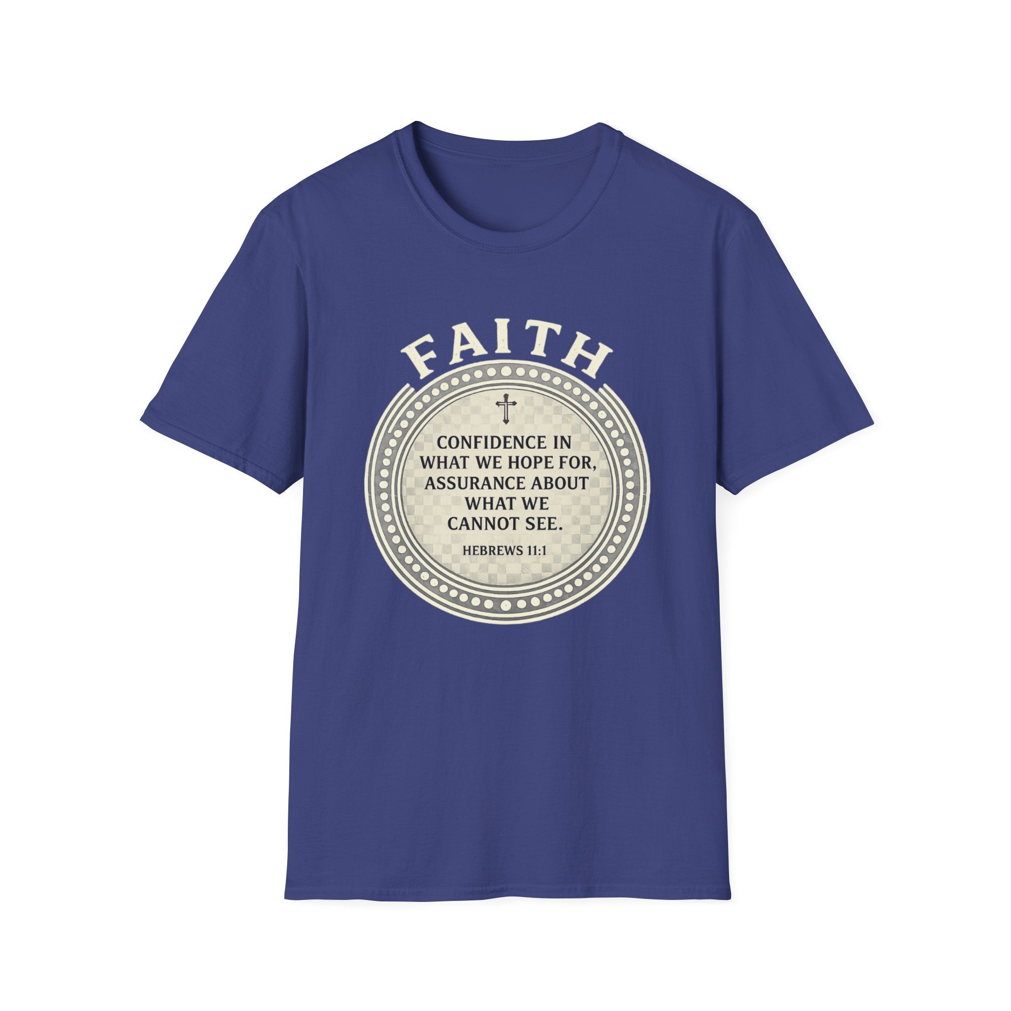 Faith. Confidence In What We Hope For T-shirt
