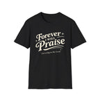 Forever I Will Praise T-Shirt