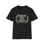 Choose Your Path Wisely T-shirt