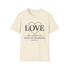 Love. He Loved Us From the Beginning T-shirt