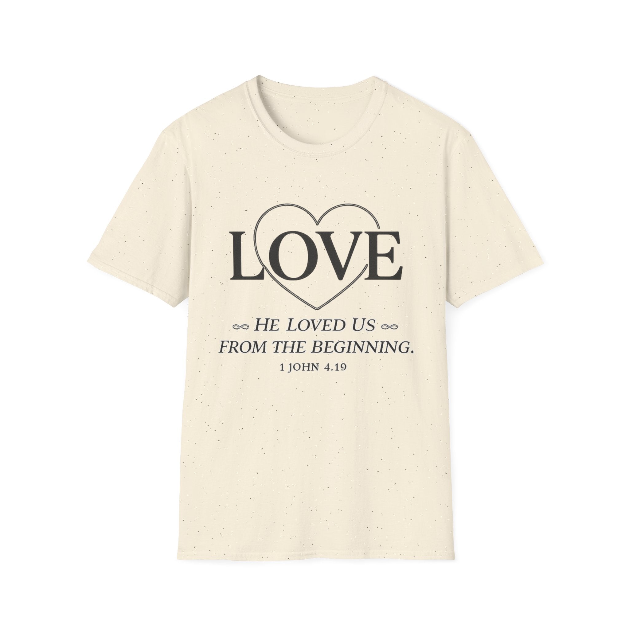 Love. He Loved Us From the Beginning T-shirt