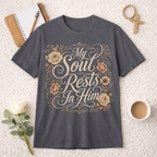 My Soul Rests In Him T-shirt