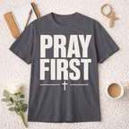 Pray First T-shirt