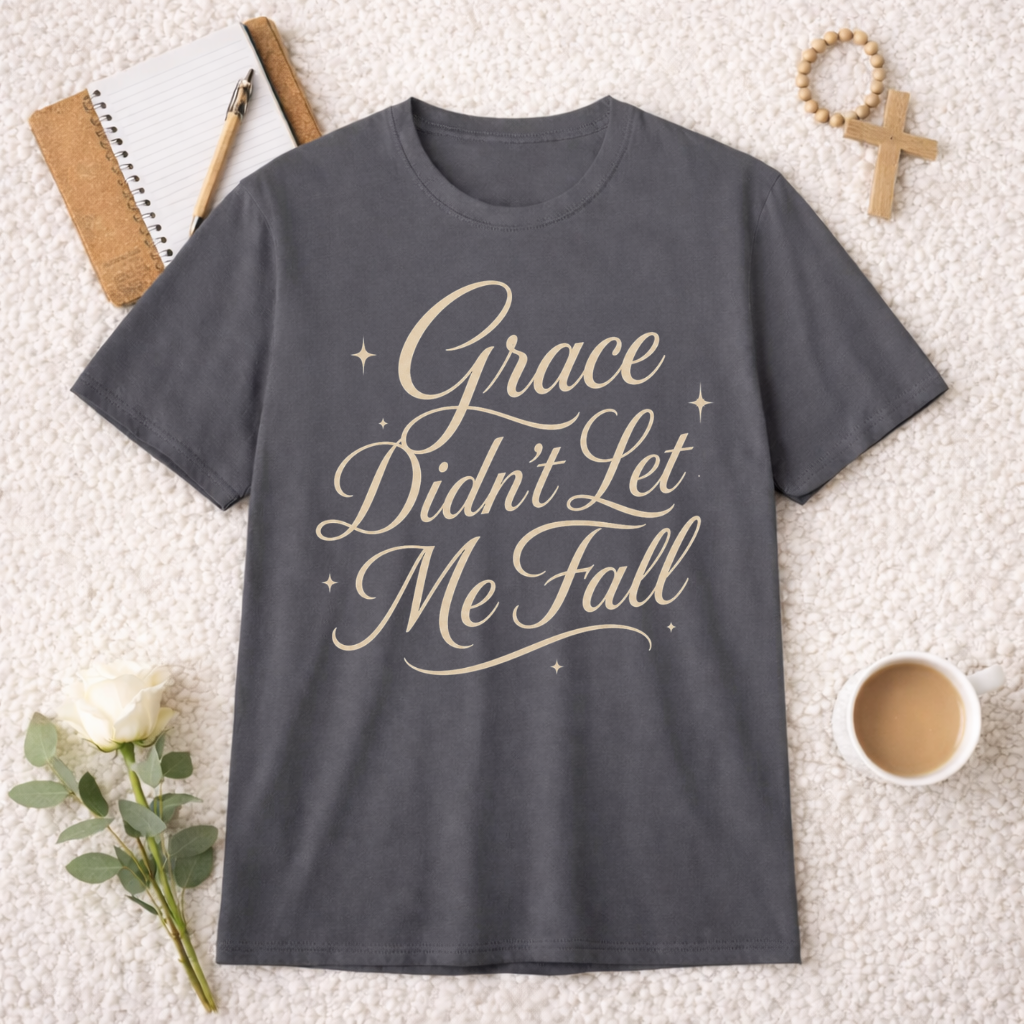 Grace Didn't Let Me Fall T-Shirt