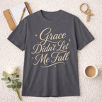 Grace Didn't Let Me Fall T-Shirt