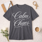 Calm in the Chaos T-Shirt