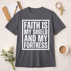 Faith is My Shield and My Fortress T-shirt