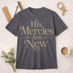 His Mercies Are New T-shirt