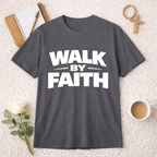 Walk By Faith T-Shirt