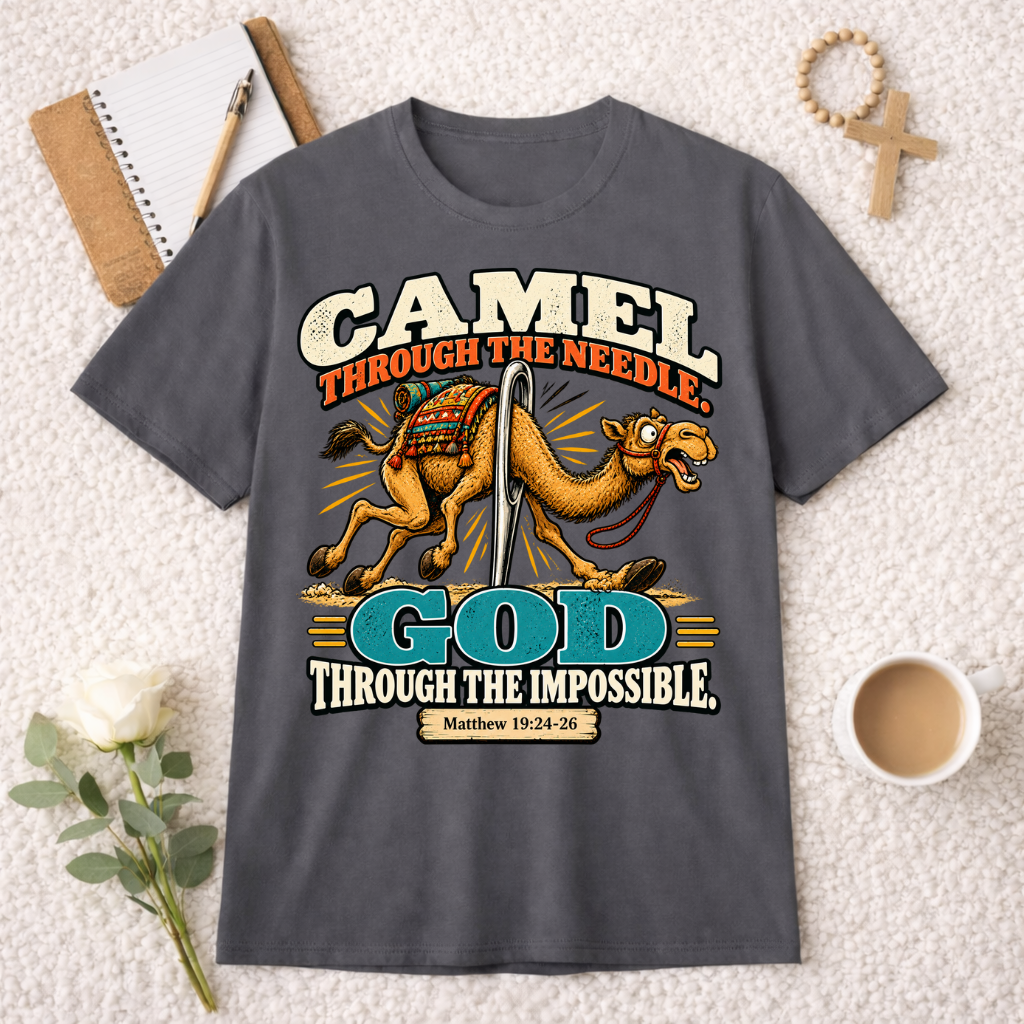 Camel Through The Needle. God Through The Impossible T-shirt