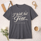 I Will Not Fear T-Shirt