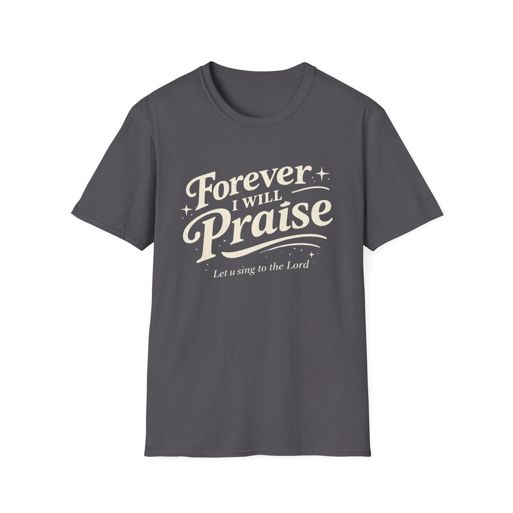 Forever I Will Praise T-Shirt