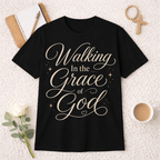 Walking In the Grace of God T-Shirt