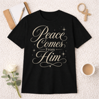 Peace Comes From Him T-shirt