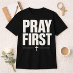 Pray First T-shirt