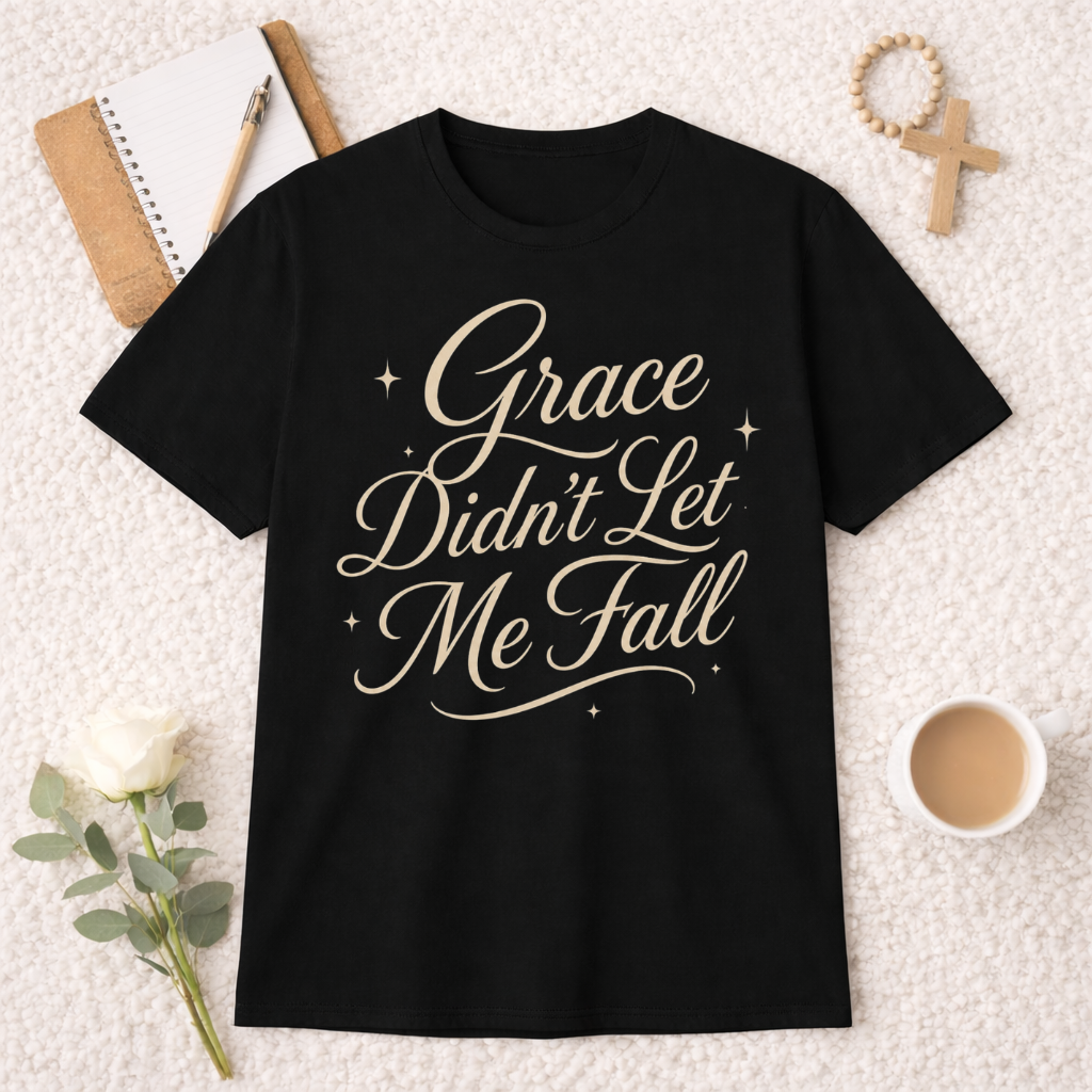 Grace Didn't Let Me Fall T-Shirt