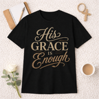 His Grace Is Enough T-Shirt