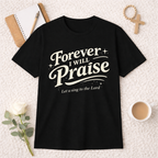 Forever I Will Praise T-Shirt
