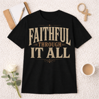 Faithful Through It All T-shirt