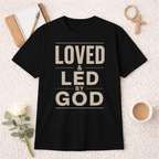 Loved and Led by God T-Shirt