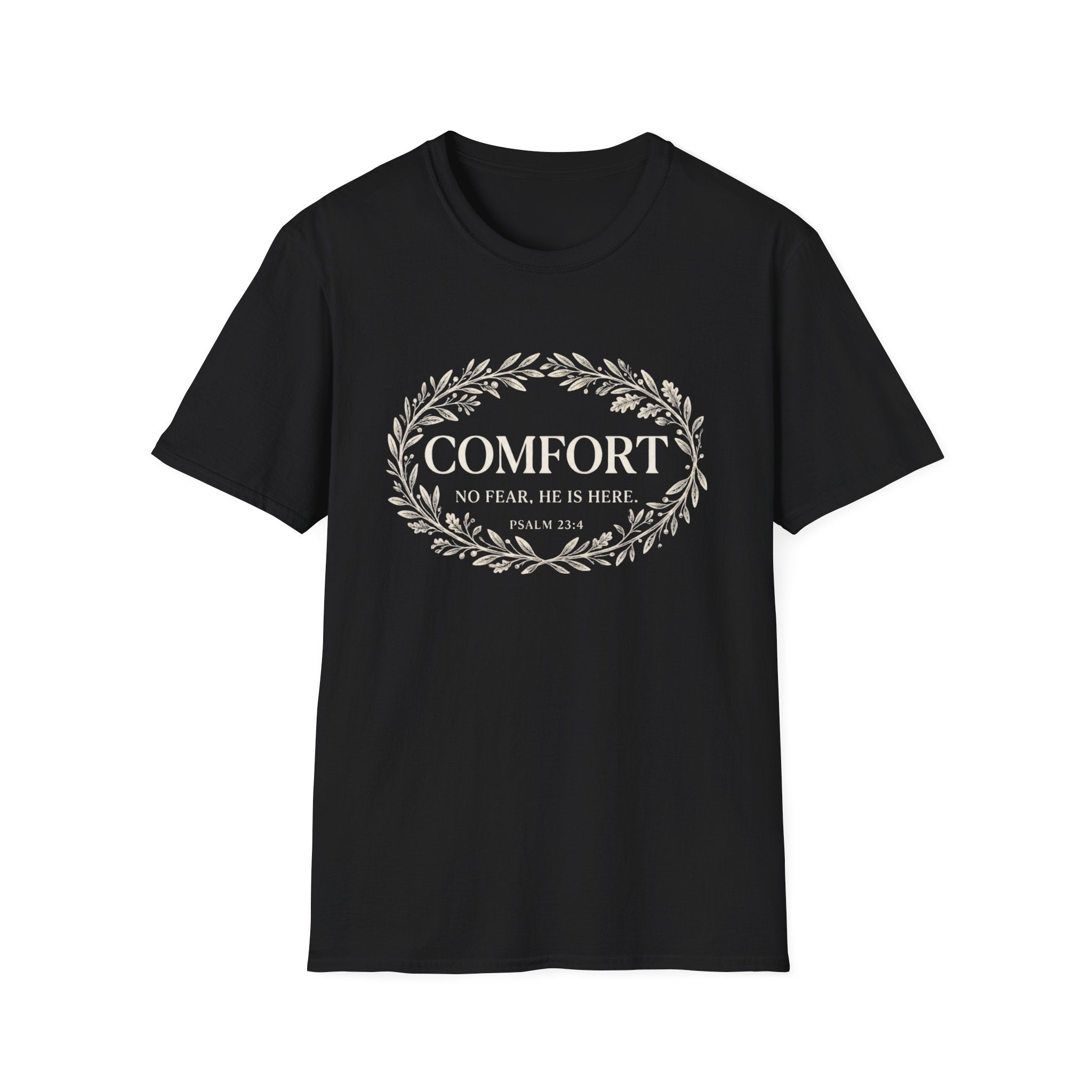 Comfort. No Fear. He is Here T-shirt