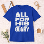 All For His Glory T-shirt