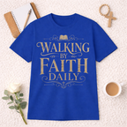 Walking By Faith Daily T-shirt