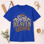 Sing Heaven Louder T-shirt