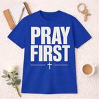 Pray First T-shirt