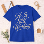 He Is Still Working T-Shirt