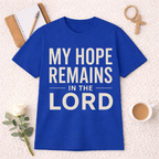 My Hope Remains in the Lord T-Shirt
