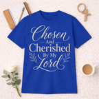 Chosen and Cherished By My Lord T-Shirt