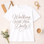 Walking With Him Daily T-Shirt