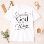 Somehow God Made a Way T-Shirt