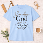 Somehow God Made a Way T-Shirt