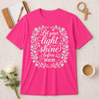 Let Your Light Shine Before Men T-shirt