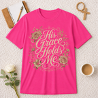 His Grace Holds Me T-shirt