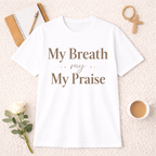My Breath My Praise T-Shirt